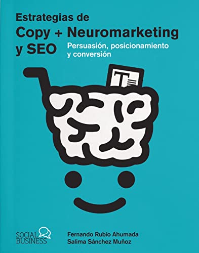 Estrategias de Copy + Neuromarketing y SEO: Persuasión, posicionamiento y conversión (SOCIAL MEDIA)