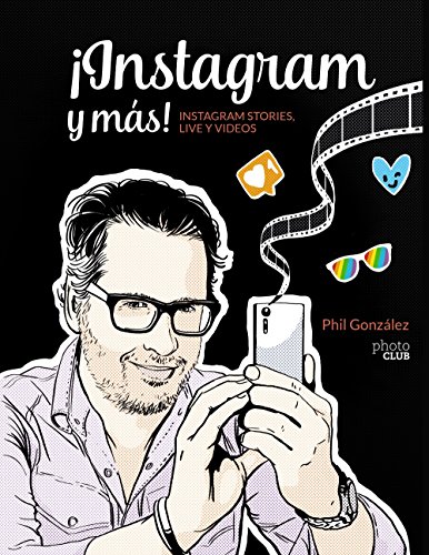 ¡Instagram y más! Instagram Stories, Live y vídeos (PHOTOCLUB)